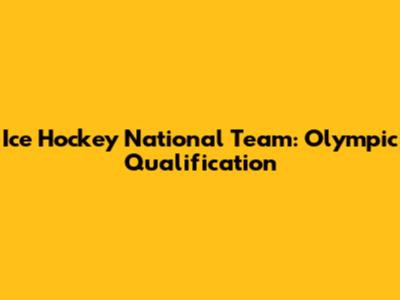 Ice Hockey National Team: Olympic Qualification
