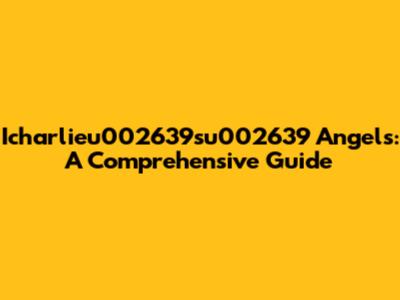 Icharlieu002639su002639 Angels: A Comprehensive Guide