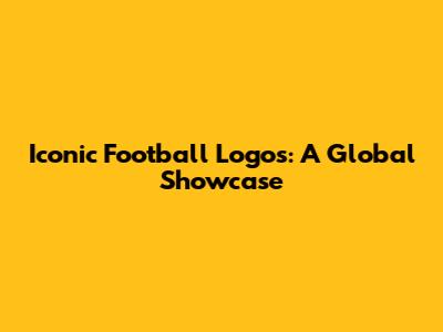 Iconic Football Logos: A Global Showcase