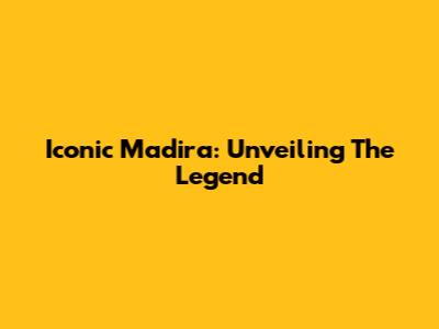Iconic Madira: Unveiling The Legend