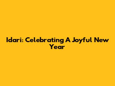 Idari: Celebrating A Joyful New Year