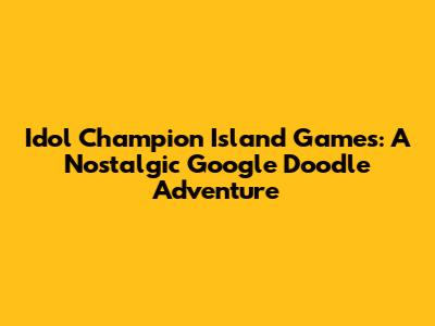 Idol Champion Island Games: A Nostalgic Google Doodle Adventure