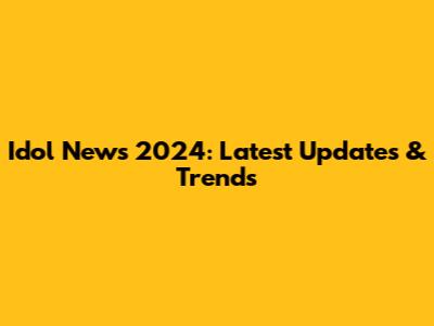 Idol News 2024: Latest Updates & Trends