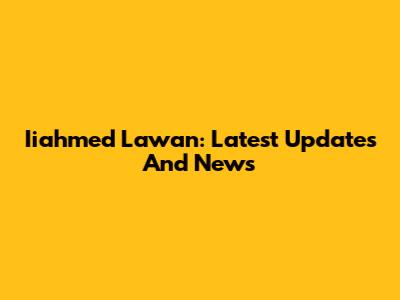 Iiahmed Lawan: Latest Updates And News