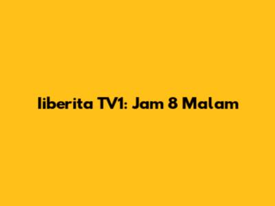 Iiberita TV1: Jam 8 Malam