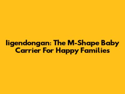 Iigendongan: The M-Shape Baby Carrier For Happy Families