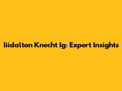 Iiidalton Knecht Ig: Expert Insights