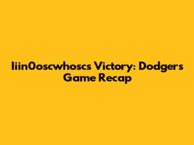 Iiin0oscwhosc's Victory: Dodgers Game Recap