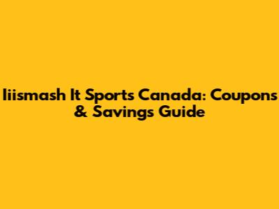 Iiismash It Sports Canada: Coupons & Savings Guide