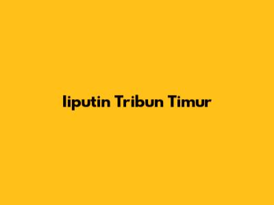 Iiputin Tribun Timur