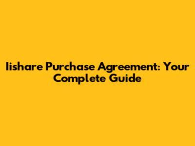 Iishare Purchase Agreement: Your Complete Guide