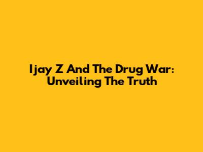 Ijay Z And The Drug War: Unveiling The Truth