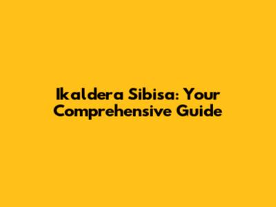 Ikaldera Sibisa: Your Comprehensive Guide