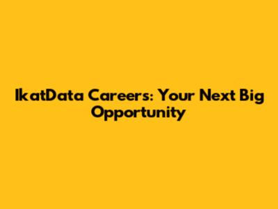 IkatData Careers: Your Next Big Opportunity