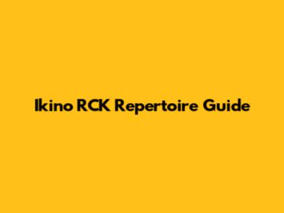 Ikino RCK Repertoire Guide