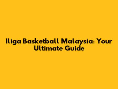 Iliga Basketball Malaysia: Your Ultimate Guide