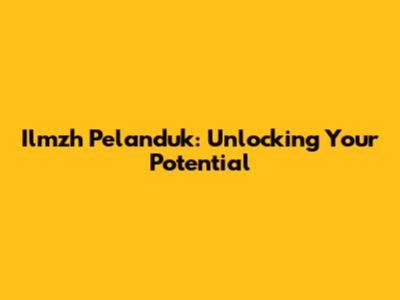 Ilmzh Pelanduk: Unlocking Your Potential