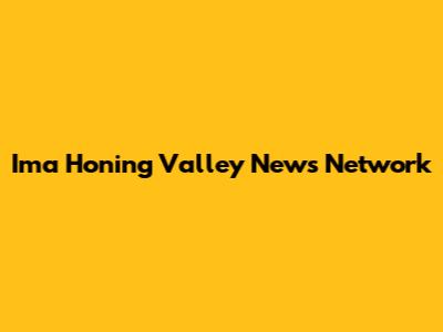 Ima Honing Valley News Network