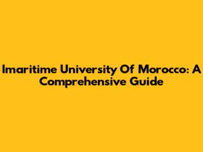 Imaritime University Of Morocco: A Comprehensive Guide