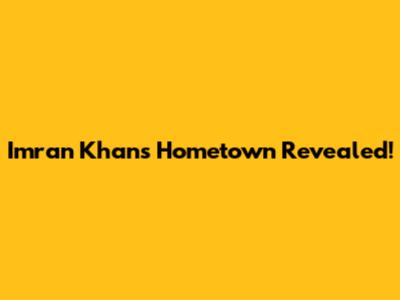 Imran Khan's Hometown Revealed!