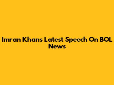 Imran Khan's Latest Speech On BOL News