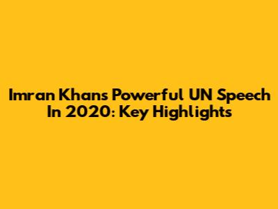Imran Khan's Powerful UN Speech In 2020: Key Highlights