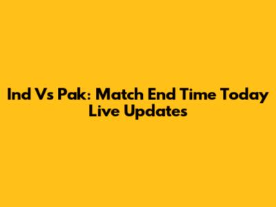 Ind Vs Pak: Match End Time Today Live Updates