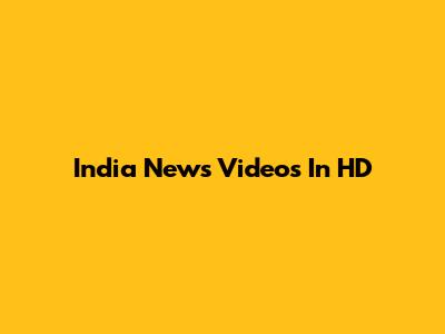 India News Videos In HD