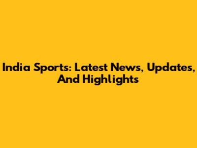 India Sports: Latest News, Updates, And Highlights