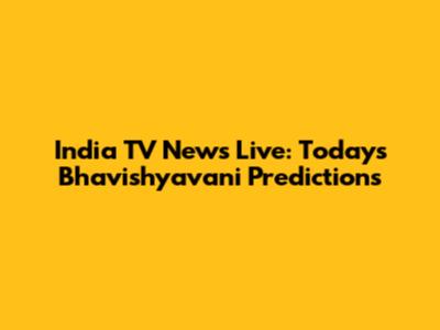 India TV News Live: Today's Bhavishyavani Predictions