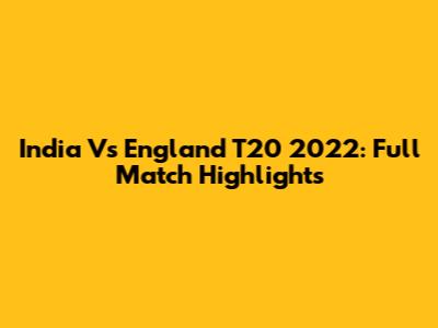 India Vs England T20 2022: Full Match Highlights