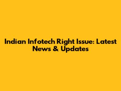 Indian Infotech Right Issue: Latest News & Updates