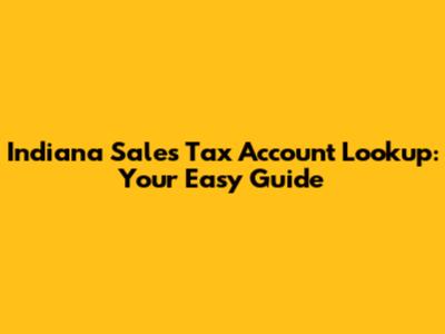 Indiana Sales Tax Account Lookup: Your Easy Guide