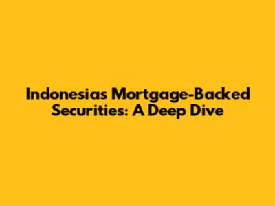 Indonesia's Mortgage-Backed Securities: A Deep Dive