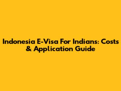 Indonesia E-Visa For Indians: Costs & Application Guide