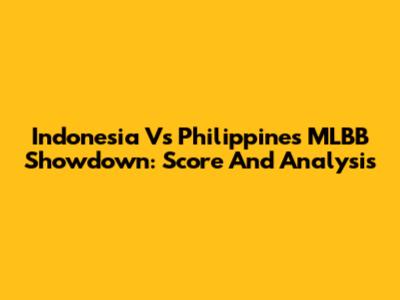 Indonesia Vs Philippines MLBB Showdown: Score And Analysis