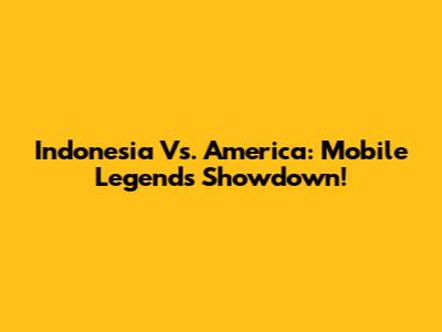 Indonesia Vs. America: Mobile Legends Showdown!