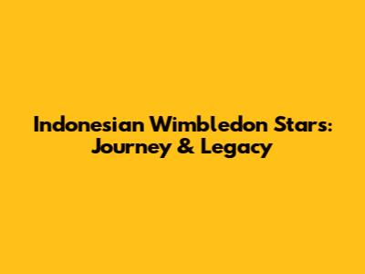 Indonesian Wimbledon Stars: Journey & Legacy