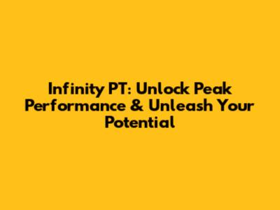 Infinity PT: Unlock Peak Performance & Unleash Your Potential