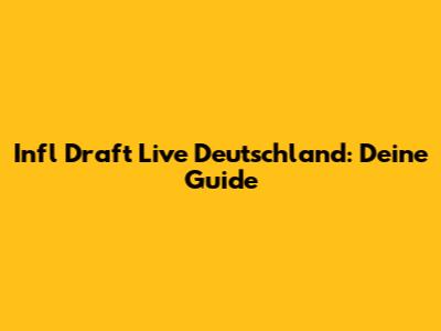 Infl Draft Live Deutschland: Deine Guide