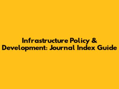 Infrastructure Policy & Development: Journal Index Guide