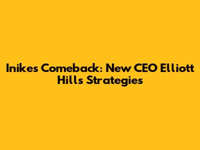 Inike's Comeback: New CEO Elliott Hill's Strategies