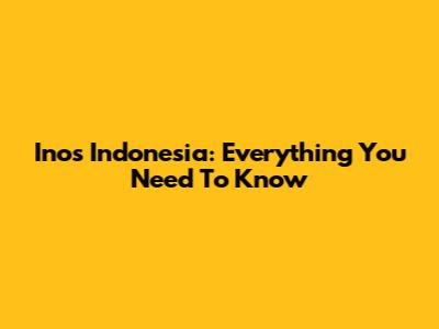 Inos Indonesia: Everything You Need To Know