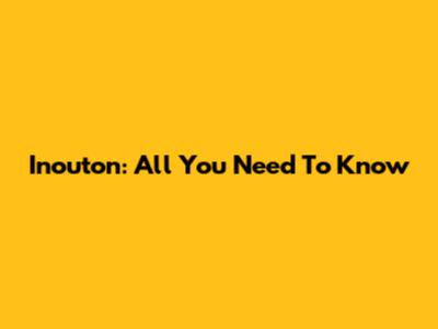 Inouton: All You Need To Know
