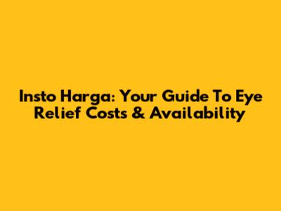 Insto Harga: Your Guide To Eye Relief Costs & Availability