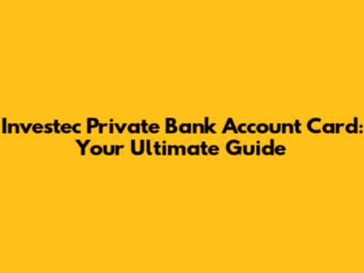 Investec Private Bank Account Card: Your Ultimate Guide