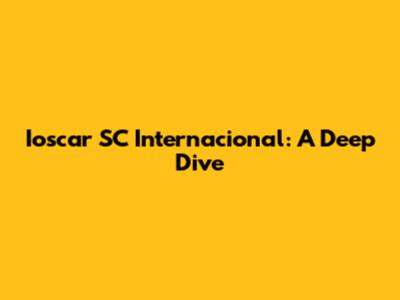 Ioscar SC Internacional: A Deep Dive
