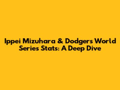 Ippei Mizuhara & Dodgers World Series Stats: A Deep Dive