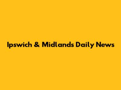 Ipswich & Midlands Daily News