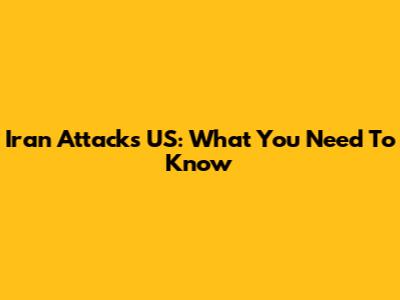 Iran Attacks US: What You Need To Know